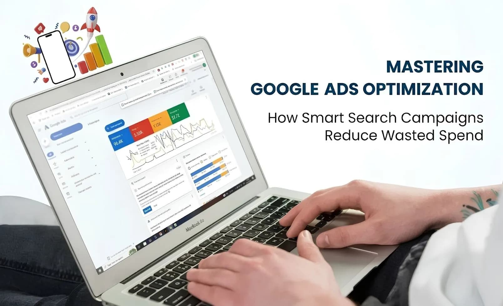 Mastering Google Ads Optimization: How Smart Search Campaigns Reduce Wasted Spend