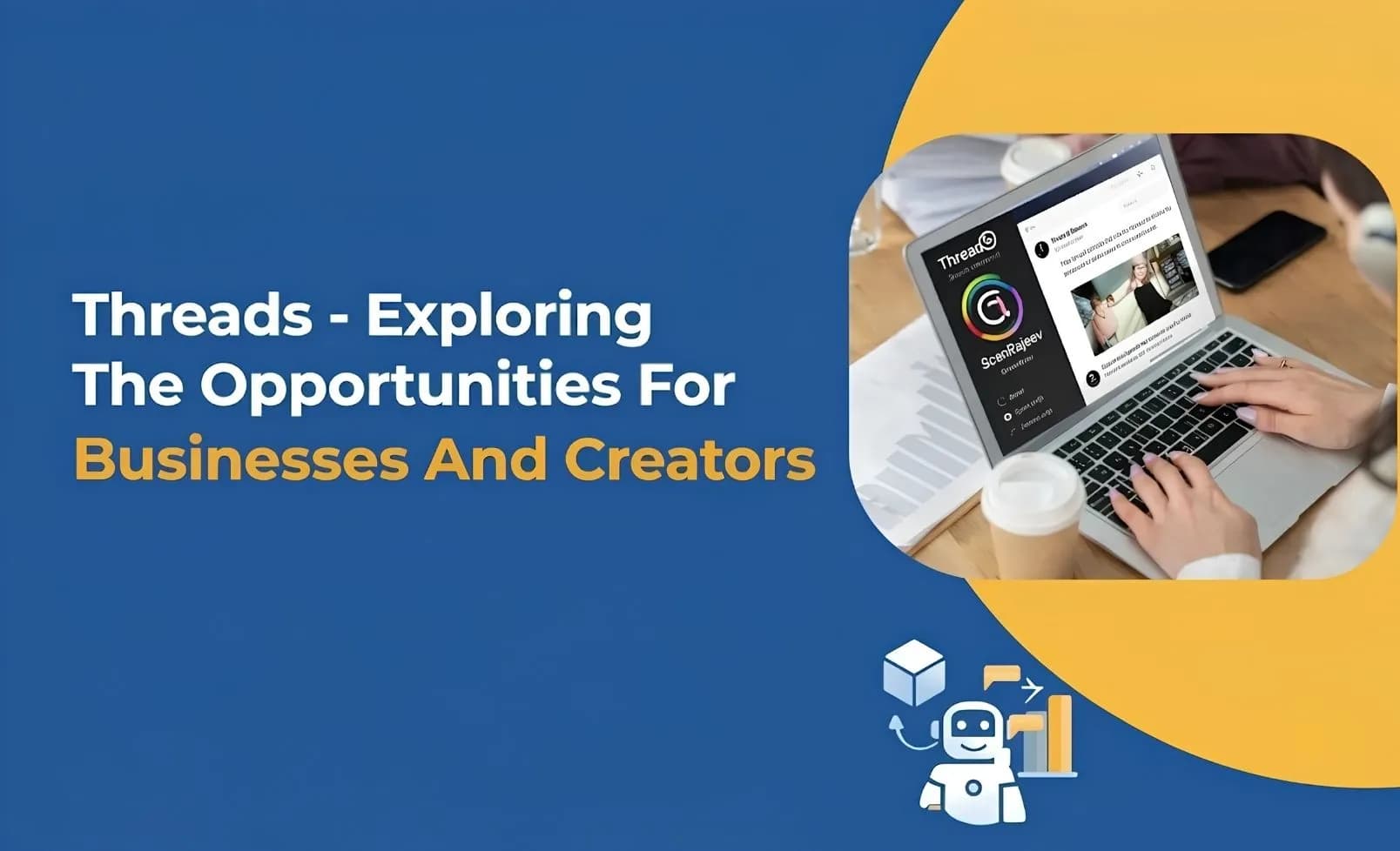 Threads - Exploring The Opportunities For Businesses And Creators