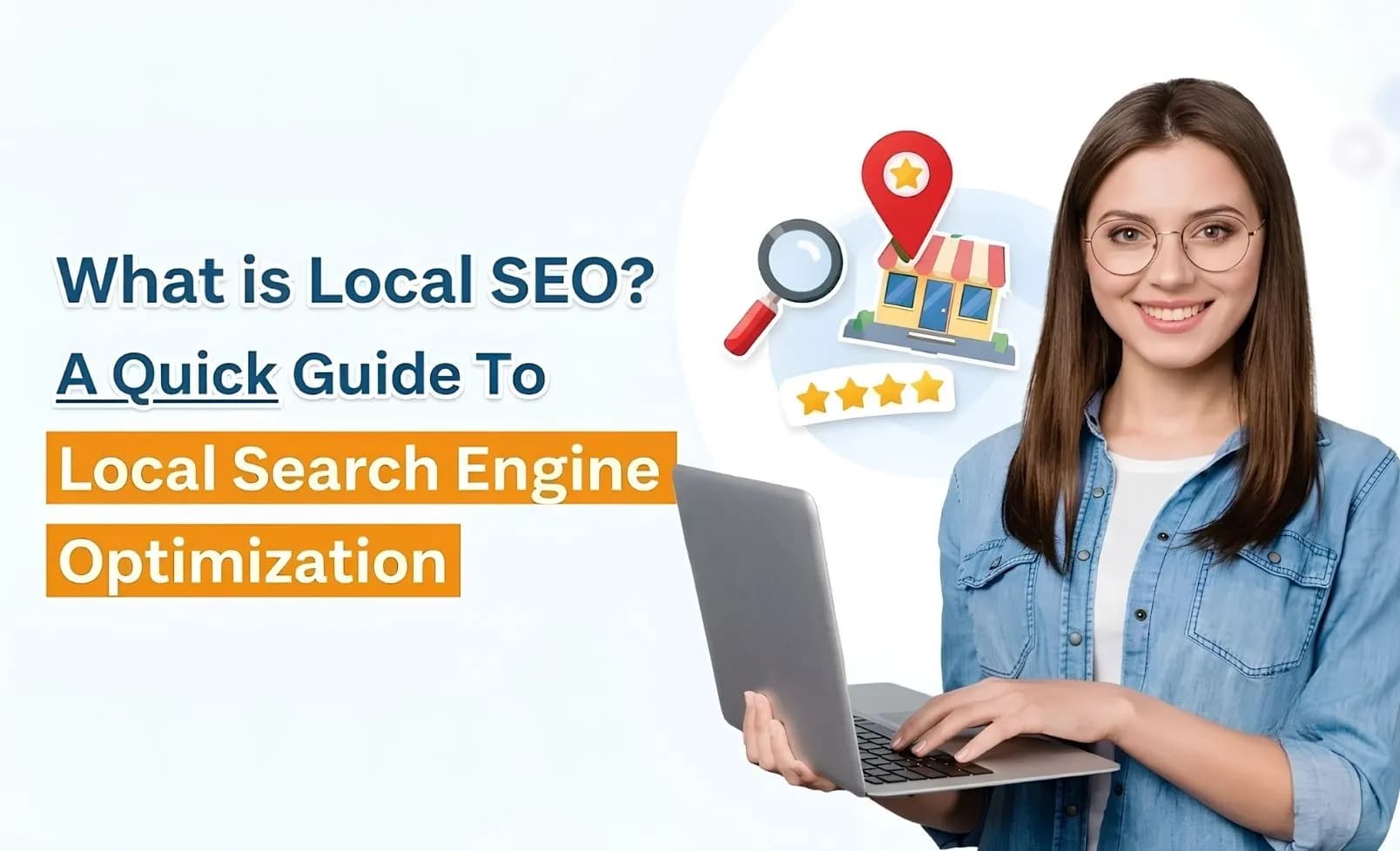 What is Local SEO? A Quick Guide To Local Search Engine Optimization