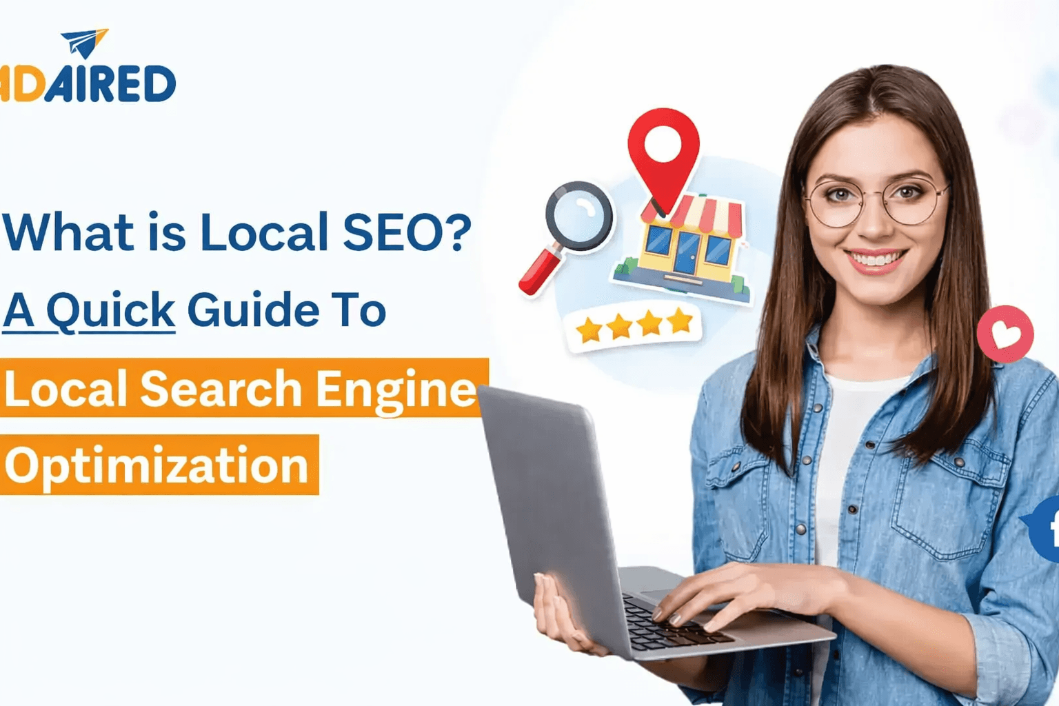 What is Local SEO? A Quick Guide To Local Search Engine Optimization