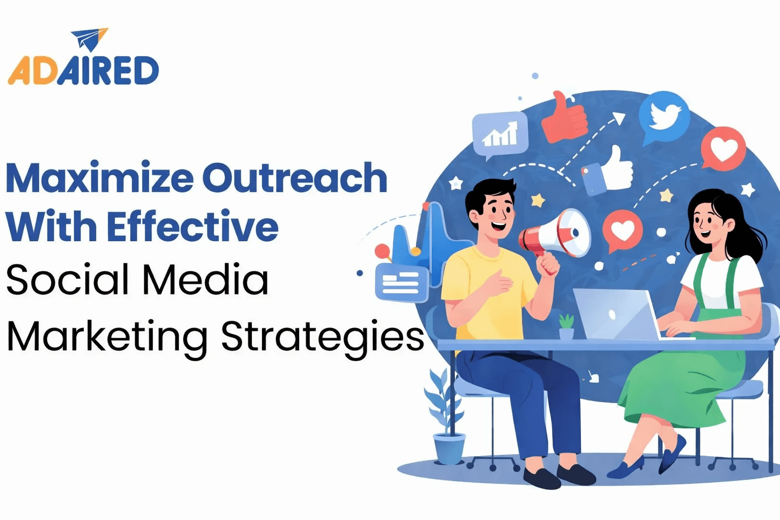 Maximize Outreach With Effective Social Media Marketing Strategies