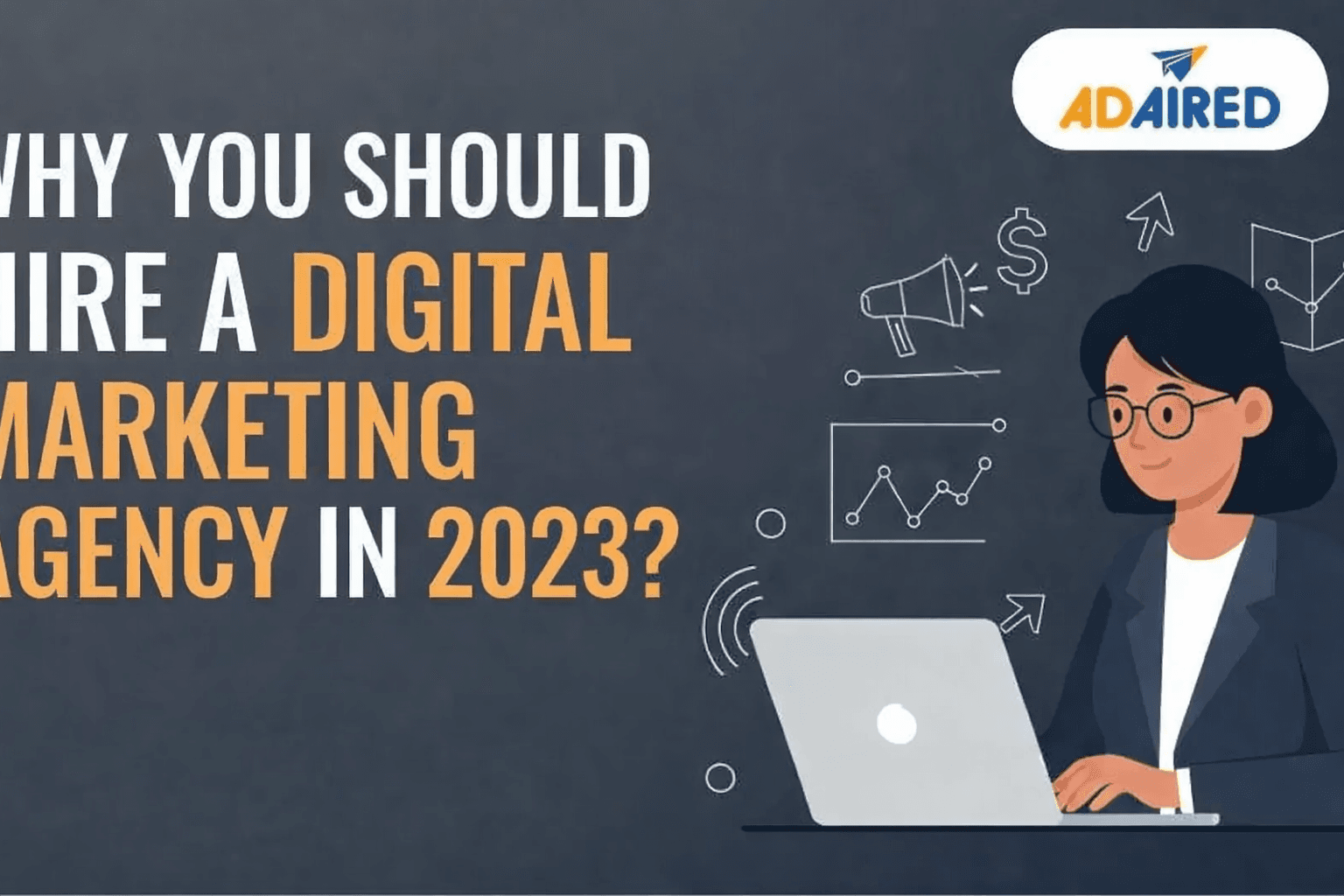 Why You Should Hire A Digital Marketing Agency In 2023?