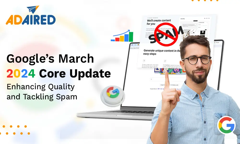 Google’s March 2024 Core Update: Enhancing Quality and Tackling Spam